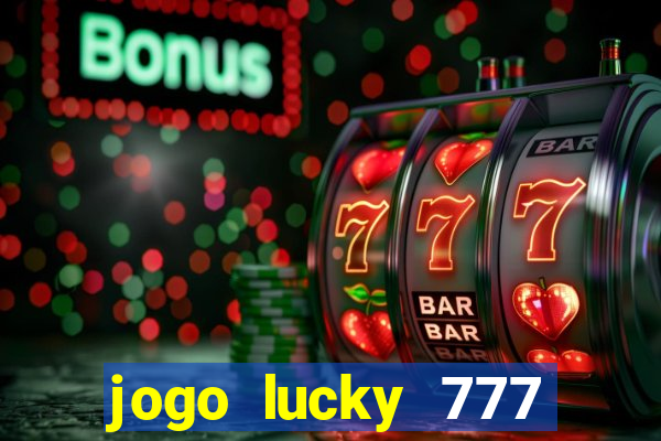 jogo lucky 777 paga mesmo